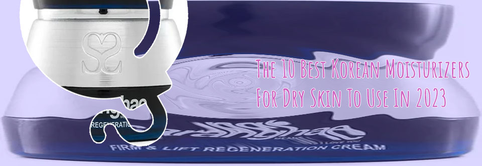 Best korean face moisturizer for dry skin