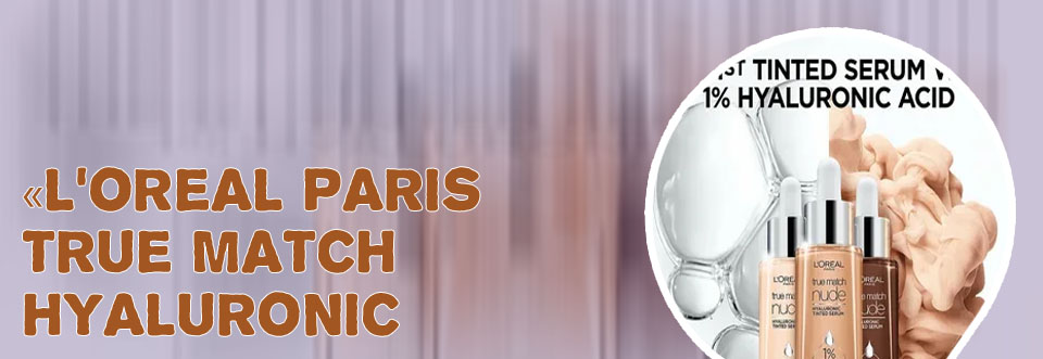 Loreal true match hyaluronic serum foundation